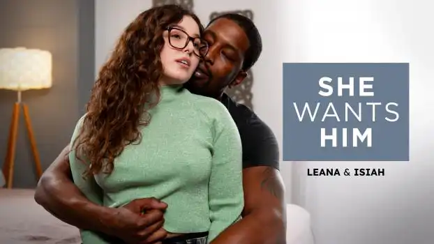 Adult Time - Leana Lovings - She Wants Him - Leana , IsiahP